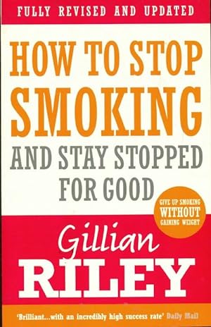 Seller image for How to stop smoking and stay stopped for good : Fully revised and updated - Gillian Riley for sale by Book Hmisphres