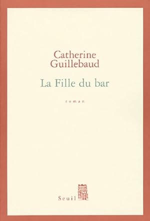 Bild des Verkufers fr La fille du bar - Catherine Guillebaud zum Verkauf von Book Hmisphres
