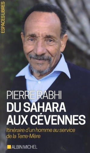 Immagine del venditore per Du Sahara aux c?vennes : Itin?raire d'un homme au service de la terre-m?re - Pierre Rabhi venduto da Book Hmisphres