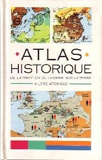 Atlas historique de l'apparition de l'homme sur la Terre à l'ère atomique - Werner Hilgemann