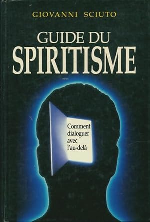 Guide du spiritisme : Comment dialoguer avec l'au-del? - Giovanni Sciuto