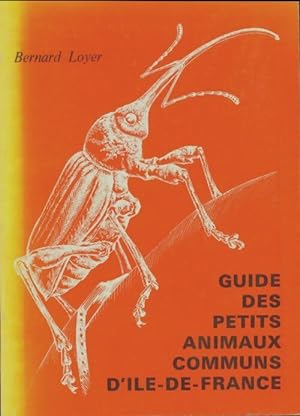 Bild des Verkufers fr Guide des petits animaux communs d'Ile-de-France - Bernard Loyer zum Verkauf von Book Hmisphres