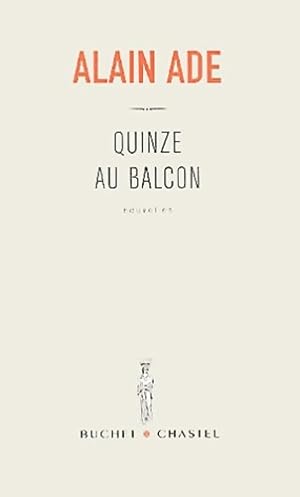 Bild des Verkufers fr Quinze au balcon - Alain Ade zum Verkauf von Book Hmisphres