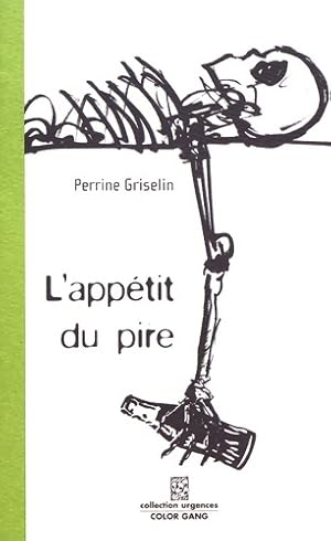 Image du vendeur pour L'app?tit du pire : Ou Puisque nous sommes vou?s ? vivre en cage autant nous faire croire que nous pouvons changer de fourrures - Perrine Griselin mis en vente par Book Hmisphres