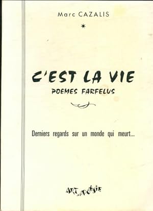 Seller image for C'est la vie : Po?mes farfelus - Marc Cazalis for sale by Book Hmisphres