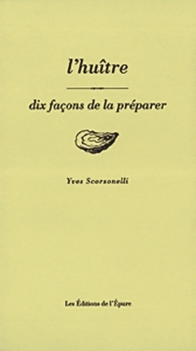 L'huître. 10 façons de la préparer - Yves Scorsonelli