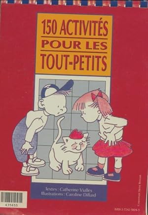 Seller image for 150 activit?s pour les tout-petits - Catherine Vialles for sale by Book Hmisphres