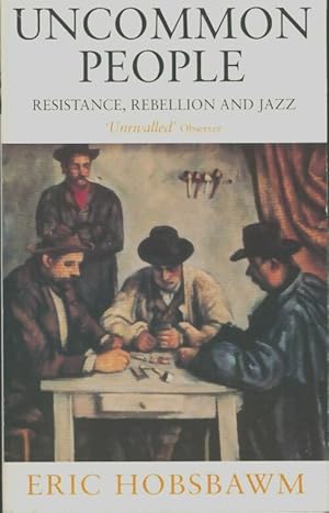 Imagen del vendedor de Uncommon People : R?sistance Rebellion and Jazz - Eric Hobsbawm a la venta por Book Hmisphres