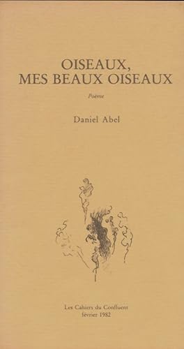 Seller image for Oiseaux, mes beaux oiseaux - Daniel Abel for sale by Book Hmisphres