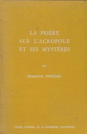 Bild des Verkufers fr La pri?re sur l'acropole et ses myst?res - Henriette Psichari zum Verkauf von Book Hmisphres