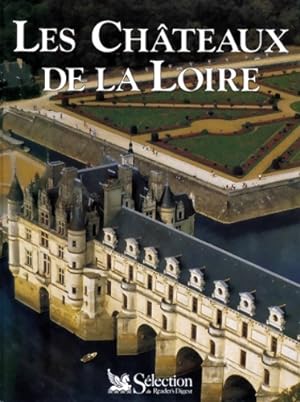 Ch teaux de la Loire. S lection du rider's digest - fran ois Collombet