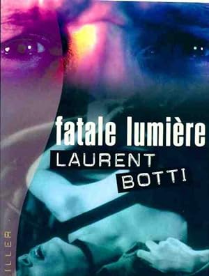 Seller image for Fatale lumi?re - Laurent Botti for sale by Book Hmisphres