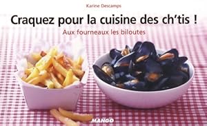 Craquez pour la cuisine des ch'tis ! : Aux fourneaux les biloutes - Karine Descamps