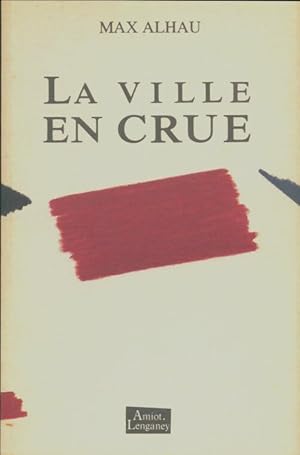 Bild des Verkufers fr La ville en crue - Max Alhau zum Verkauf von Book Hmisphres