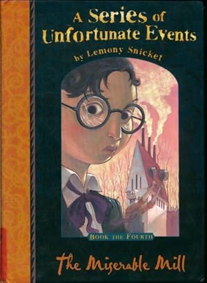 Image du vendeur pour A s?ries of unfortunate events. The miserable mill - Lemony Snicket mis en vente par Book Hmisphres