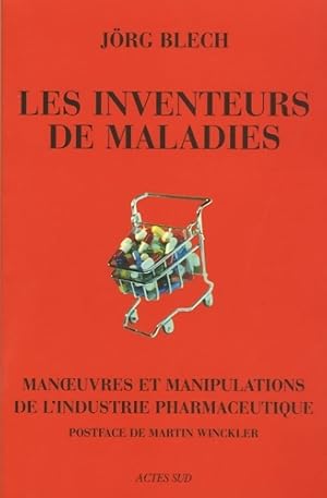 Image du vendeur pour Les inventeurs de maladies : Manoeuvres et manipulations de l'industrie pharmaceutique - J?rg Blech mis en vente par Book Hmisphres