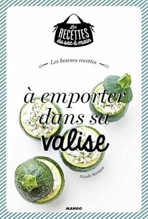 Les bonnes recettes ? emporter dans sa valise - Nicole Seeman