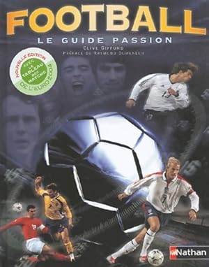 Football. Le guide passion - Collectif