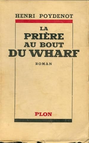 Seller image for La pri?re au bout du wharf - Henri Poydenot for sale by Book Hmisphres