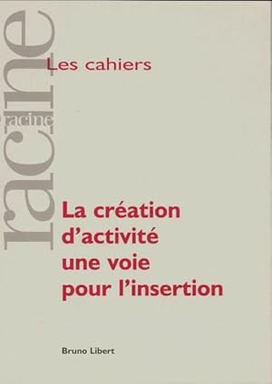 La cr ation d'activit  une voie pour l'insertion - Bruno Libert