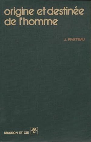 Origine et destinée de l'homme - Jean Piveteau
