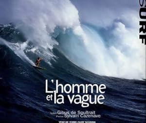 L'homme et la vague : Surf - Gibus De Soultrait