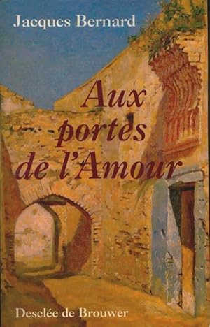 Aux portes de l'amour - Jacques Bernard