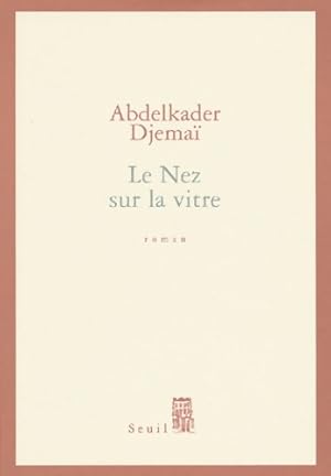 Image du vendeur pour Le nez sur la vitre - Abdelkader Djemai mis en vente par Book Hmisphres