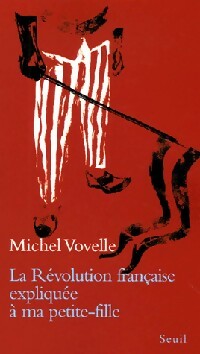 La révolution française expliquée à ma petite-fille - Michel Vovelle
