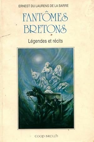 Fantômes bretons. Légendes et récits - Ernest Du Laurens De La Barre