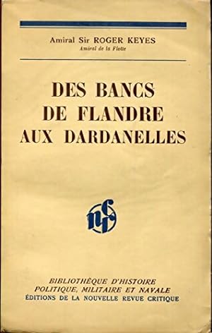 Des bancs de Flandre aux Dardanelles - Roger Keyes