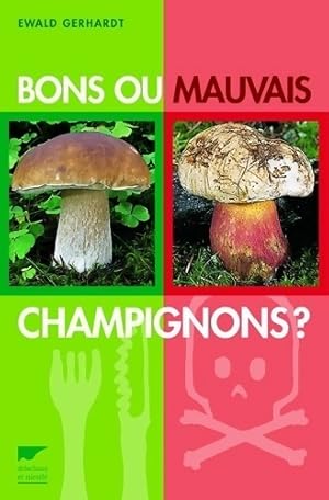 Bild des Verkufers fr Bons ou mauvais champignons - Ewald Gerhardt zum Verkauf von Book Hmisphres
