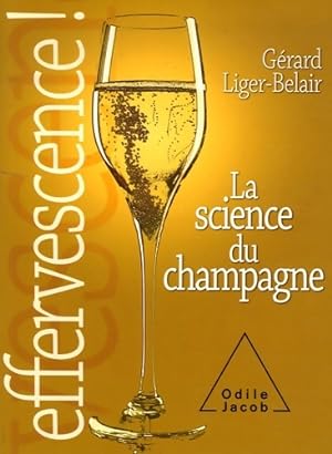 Immagine del venditore per Effervescence : La science du champagne - G?rard Liger-belair venduto da Book Hmisphres