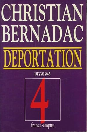 La déportation Tome IV 1933-1945 - Christian Bernadac