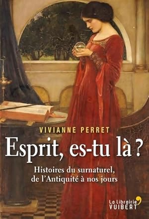 Seller image for Esprit es-tu l? ? Histoires du surnaturel de l'Antiquit? ? nos jours - Vivianne Perret for sale by Book Hmisphres