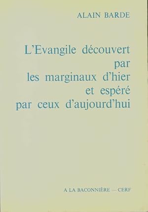 Seller image for l'Evangile d?couvert par les marginaux d'hier et esp?r? par ceux d'aujourd'hui - Alain Barde for sale by Book Hmisphres