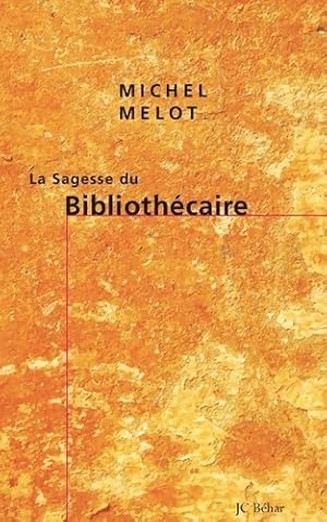 Image du vendeur pour La sagesse du biblioth?caire - Michel Melot mis en vente par Book Hmisphres