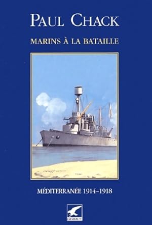 Image du vendeur pour Marins ? la bataille. : Tome III M?diterran?e 1914-1918 - Paul Chack mis en vente par Book Hmisphres