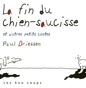 Bild des Verkufers fr La fin du chien-saucisse : Et autres petits contes - Paul Driessen zum Verkauf von Book Hmisphres