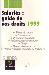 Salari?s : guide de vos droits 1999 - CFDT