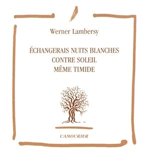 Imagen del vendedor de Echangerais nuits blanches contre soleil m?me timide - Werner Lambersy a la venta por Book Hmisphres