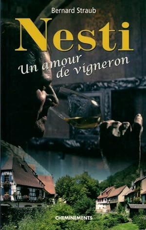 Seller image for Nesti. Un amour de vigneron - Bernard Straub for sale by Book Hmisphres