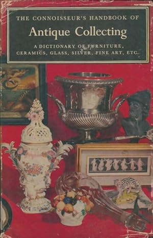 The Connoisseur's Handbook of Antique Collecting - Helena Hayward