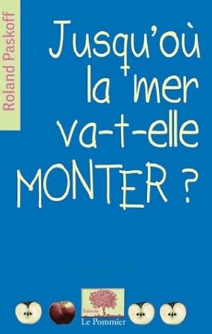 Seller image for Jusqu'o? la mer va-t-elle monter? : Nouvelle ?dition - Roland Paskoff for sale by Book Hmisphres