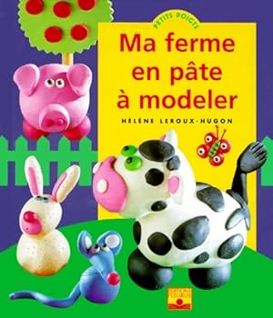 Ma ferme en pâte à modeler - Hélène Leroux-Hugon