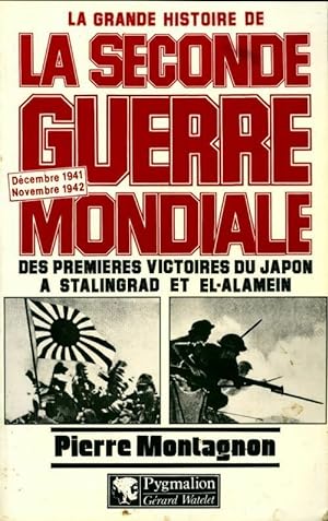 La grande histoire de la seconde guerre mondiale : Des premières victoires du Japon à Stalingrad ...