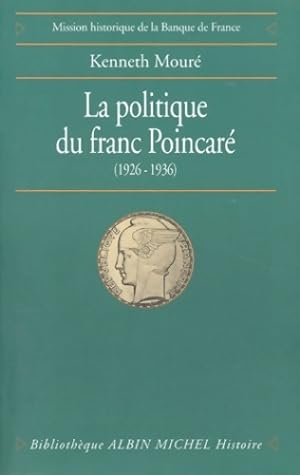 La Politique du franc Poincar  : Perception de l' conomie et contraintes politiques dans la strat...