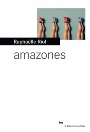 Amazones - Raphaëlle Riol