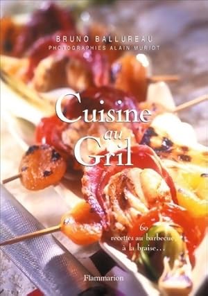 Imagen del vendedor de Cuisine au gril : 60 recettes au barbecue ? la braise. - Bruno Ballureau a la venta por Book Hmisphres