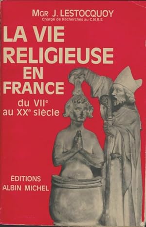 Seller image for La vie religieuse en France du VIIe au XXe si?cle. - Jean Lestocquoy for sale by Book Hmisphres